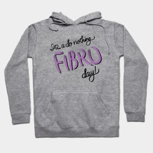 Do Nothing FIBRO Day! Hoodie